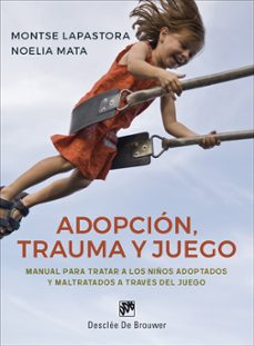adopcion, trauma y juego: manual para tratar a los niños adoptado s y maltratados a traves del juego-9788433030115