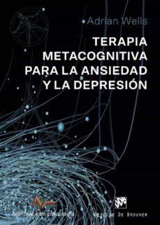 terapia metacognitiva para la ansiedad y la depresion (ebook)-adrian wells-9788433038715