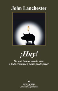 ¡huy! por que todo el mundo debe a todo el mundo y nadie puede pagar (ebook)-john lanchester-9788433932815
