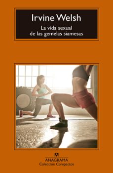 la vida sexual de las gemelas siamesas-irvine welsh-9788433960115