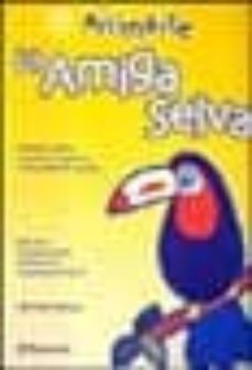la amiga selva (animarte)-9788434225015