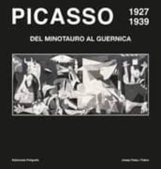 picasso 1927-1939: del minotauro al guernica-josep palau i fabre-9788434312715