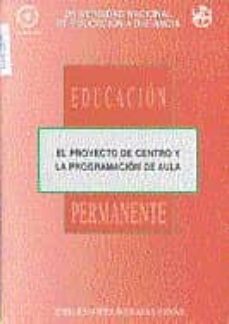 el proyecto de centro y la programacion de aula (84128ep01)-9788436232615