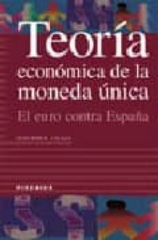 teoria economica de la moneda unica: el euro contra españa-juan jose r. calaza-9788436812015