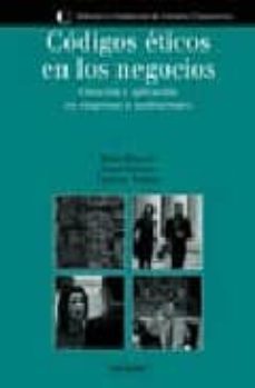 codigos eticos en los negocios: creacion y aplicacion en empresas e instituciones-9788436817515