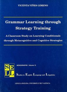 grammar learning through strategy training: a classroom study on learning conditionals through metacognitive and cognitive strategies-vicenta viñes gimeno-f fernandez fernandez-9788437057415