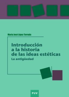 introduccion a la historia de las ideas esteticas (ebook)-maria jose lopez terrada-9788437085715