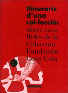itineraris d una col·leccio: obres escollides de la col·leccio fu ndacio coca-cola-9788437096315