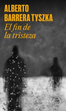 el fin de la tristeza (ebook)-alberto barrera tyszka-9786073842051