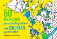 50 mensajes: pensamientos positivos para colorear y enviar-lisa mangano-9788441436015