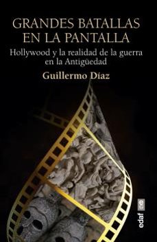 grandes batallas en la pantalla: hollywood y la realidad de la guerra en la antiguedad-9788441440715