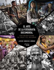el arte de la fotografia documental: una odisea entre el cielo y el infierno (phoclub)-javier sanchez monge escardo-9788441542815