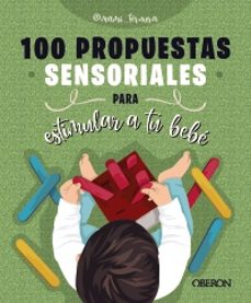 100 propuestas sensoriales para estimular a tu bebe-judit gonzalez martin-9788441550315