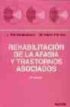 rehabilitacion de la afasia y trastornos asociados (2ª ed.)-9788445802915