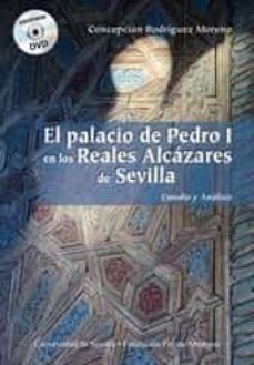 el palacio de pedro i en los reales alcazares de sevilla-concepcion rodriguez moreno-9788447215515
