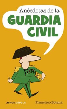 anecdotas de la guardia civil-francisco botana-9788448048815