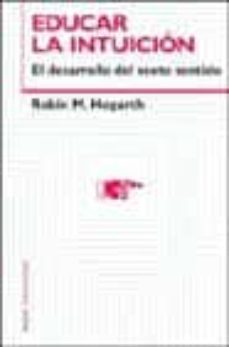 educar la intuicion: el desarrollo del sexto sentido-robin m. hogarth-9788449312915