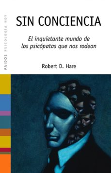 sin conciencia: el inquietante mundo de los psicopatas que nos ro dean-9788449313615