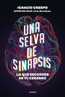 una selva de sinapsis: lo que escondes en tu cerebro-ignacio crespo-9788449337215