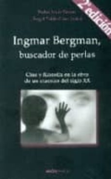ingmar bergman, buscador de perlas: cine y filosofia en la obra d e un maestro-pedro jesus teruel-angel pablo cano-9788461231515