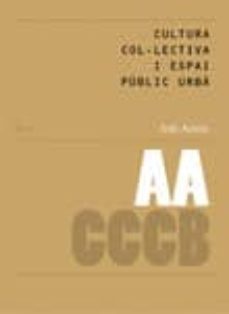 cultura col·lectiva i espai public urba: collectiv culture and ur ban public space (cat/eng)-9788461238415