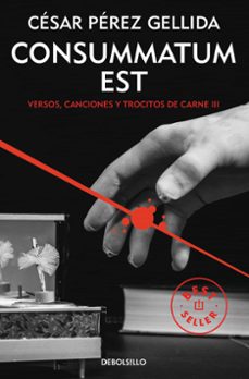 consummatum est (trilogia versos, canciones y trocitos de carne 3 )-9788466332415