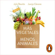 mas vegetales, menos animales (audiolibro)-julio basulto-juanjo caceres-9788466348515