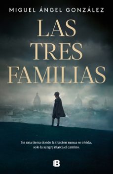las tres familias-miguel angel gonzalez-9788466681315