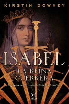 isabel, la reina guerrera-kirstin downey-9788467049015