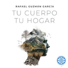 tu cuerpo, tu hogar. la longevidad depende de ti (audiolibro)-rafael guzman garcia-9788467072815