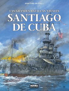 las grandes batallas navales 17 santiago de cuba-jean-yves delitte-9788467980615