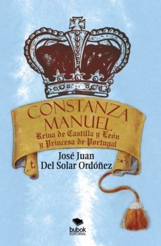 constanza manuel: reina de castilla y león y princesa de portugal (ebook)-jose juan solar del ordonez-9788468529615