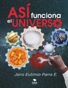 asi funciona el universo (ebook)-jairo eutimio parra e.-9788468536415