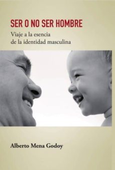 ser o no ser hombre  viaje a la esencia de la identidad masculina (ebook)-9788468614915
