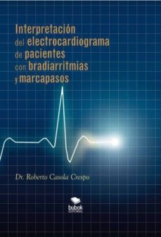 interpretacion del electrocardiograma de pacientes con bradiarritmias y marcapasos (ebook)-roberto casola crespo-9788468678115
