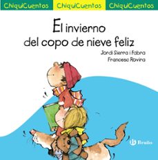 chiquicuentos 59:el invierno del copo de nieve feliz-jordi sierra i fabra-9788469626115