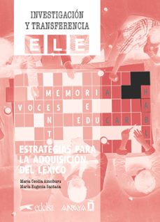 estrategias para la adquisicion del lexico (investigacion y transferencia ele)-cecilia ainciburu-maria eugenia santana-9788469892015