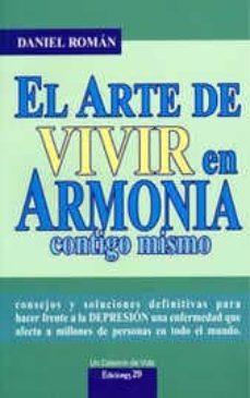 el arte de vivir en armonia contigo mismo: consejos y soluciones definitivas para hacer frente a la depresion una enfermedad que afecta a millones de personas en todo el mundo-9788471755315