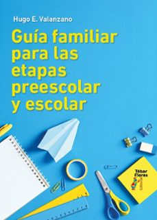 guia familiar para las etapas preescolar y escolar-hugo e. valanzano-9788473609715