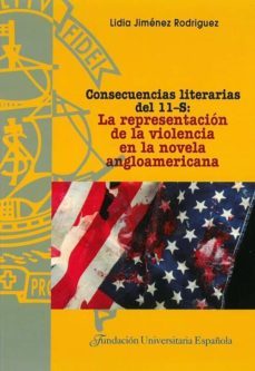 consecuencias literarias del 11-s: la representacion de la violencia en la novela angloamericana-lydia jimenez rodriguez-9788473928915