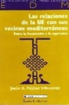 las relaciones de la ue con sus vecinos mediterraneos: entre la f rustracion y la esperanza-jesus nuñez villaverde-9788474267815