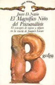 el magnifico niño del psicoanalisis: el concepto del sujeto y obj eto en la teoria de jacques lacan-9788474322415
