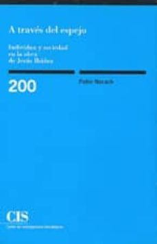 a traves del espejo: individuo y sociedad en la obra de jesus iba ñez-9788474763515