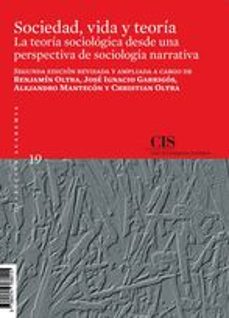 sociedad, vida y teoria: la teoria sociologica desde una perspectiva de sociologia narrativa (2ª ed.)-9788474768015