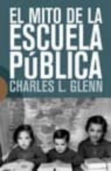 el mito de la escuela publica-charles l. glenn-9788474908015