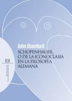 schopenhauer, o de la iconoclasia en la filosofia alemana-9788474909715