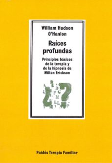 raices profundas:principios basicos de la terapia y de la hipnosi s de milton-william hudson o hanlon-9788475098715