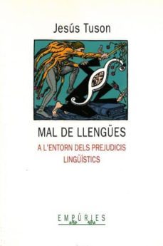 mal de llengues: a l entorn dels prejudicis linguistics-jesus tuson-9788475961415