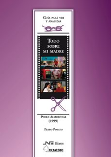 guia para ver y analizar: todo sobre mi madre. pedro almodovar (1999)-9788476427415