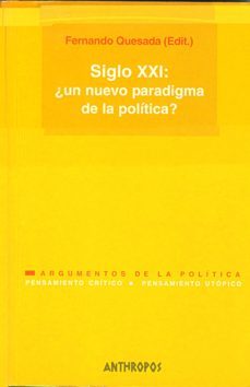 siglo xxi: ¿un nuevo paradigma de la politica?-fernando quesada-9788476586815